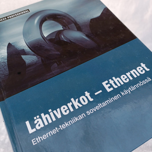 Lähiverkot - Ethernet - Ethernet-tekniikan soveltaminen käytännössä