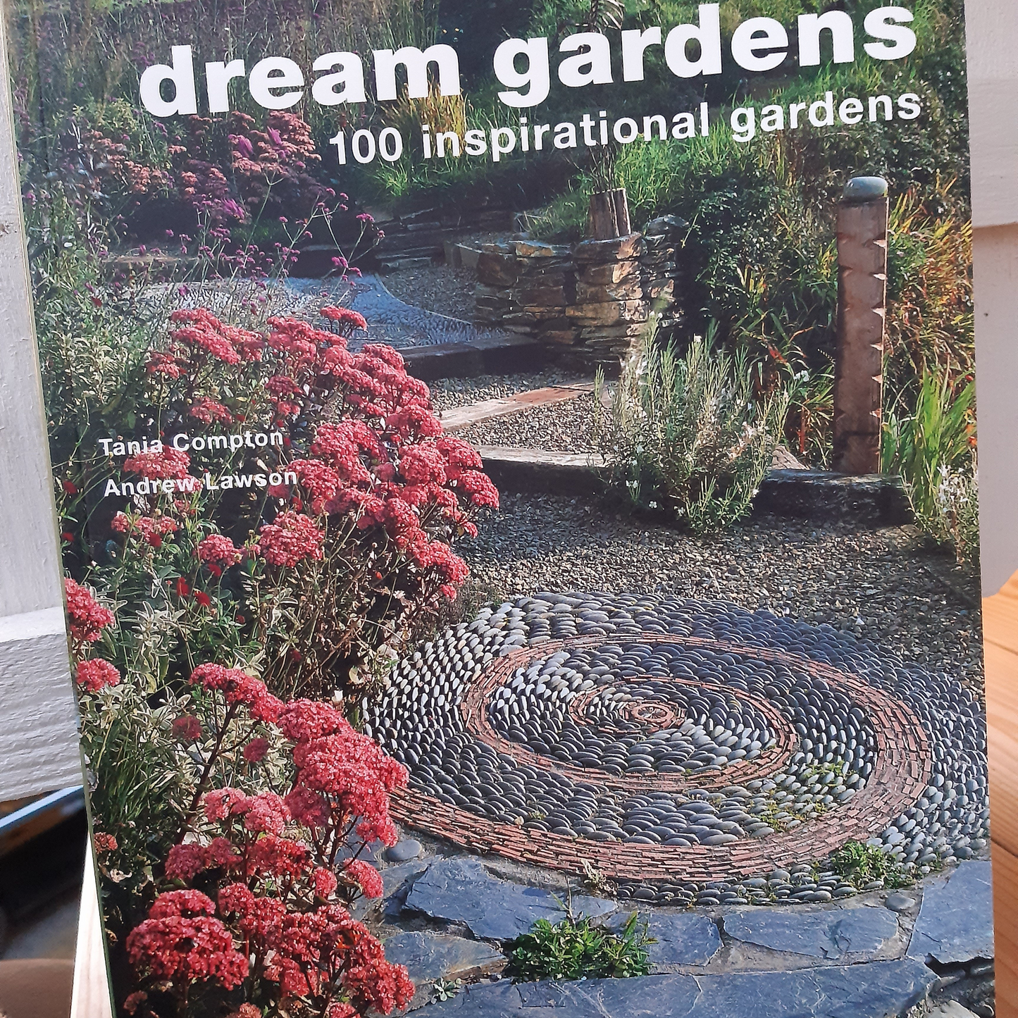 Dream Gardens - 100 Inspirational Gardens