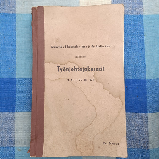 Ammattien Edistämislaitoksen ja Oy Arabia Ab:n järjestämät Työnjohtajakurssit 3.9.-25.10.1945