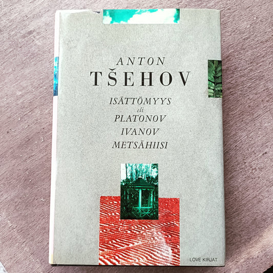 Isättömyys eli Platonov Ivanov Metsähiisi - Anton Tsehov *