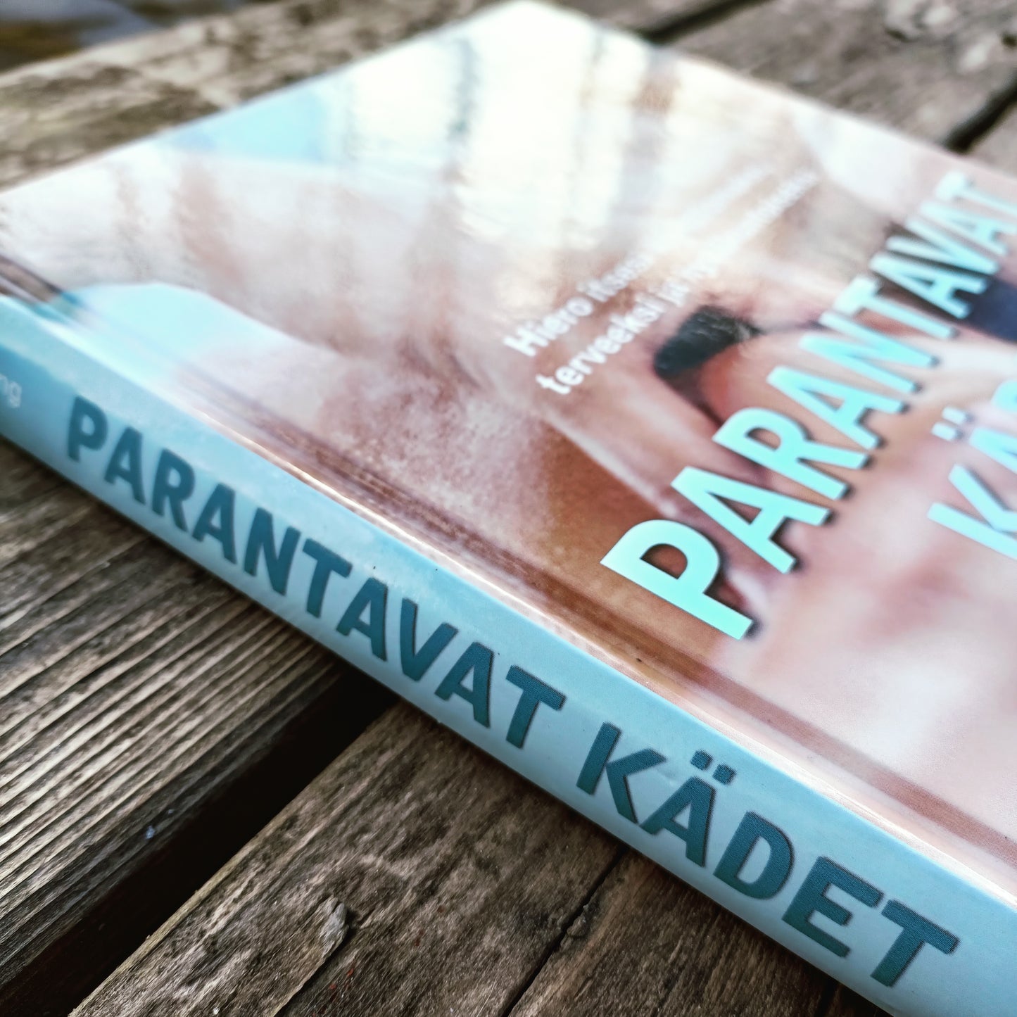 Parantavat kädet – Hiero itsesi kivuttomaksi, terveeksi ja hyväkuntoiseksi