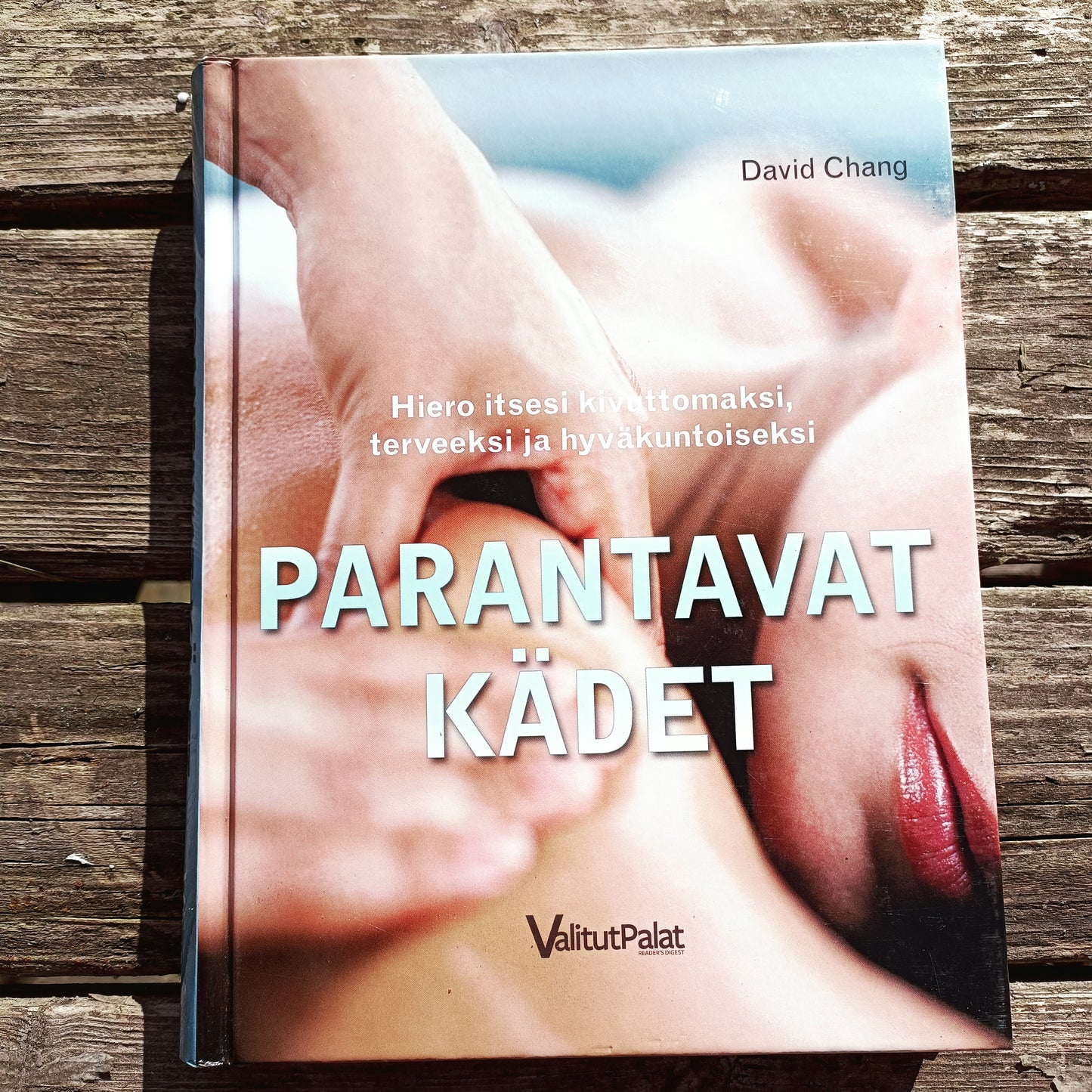 Parantavat kädet – Hiero itsesi kivuttomaksi, terveeksi ja hyväkuntoiseksi