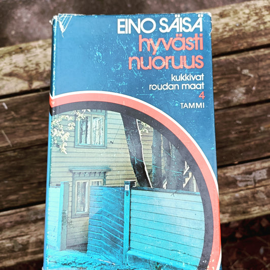 Kukkivat roudan maat 4 - Hyvästi nuoruus - Eino Säisä