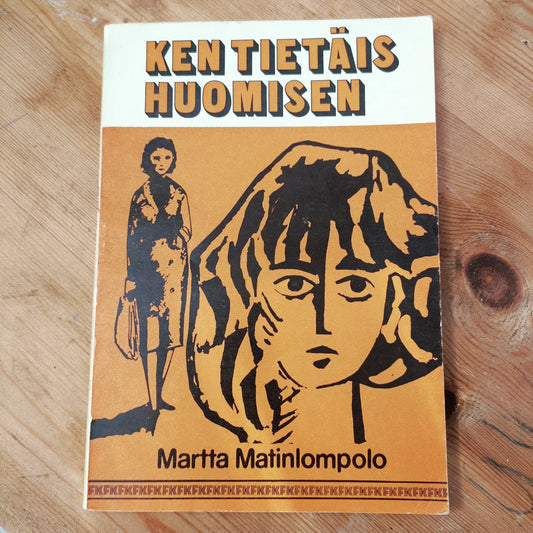 Ken tietäis huomisen - Martta Matinlompolo