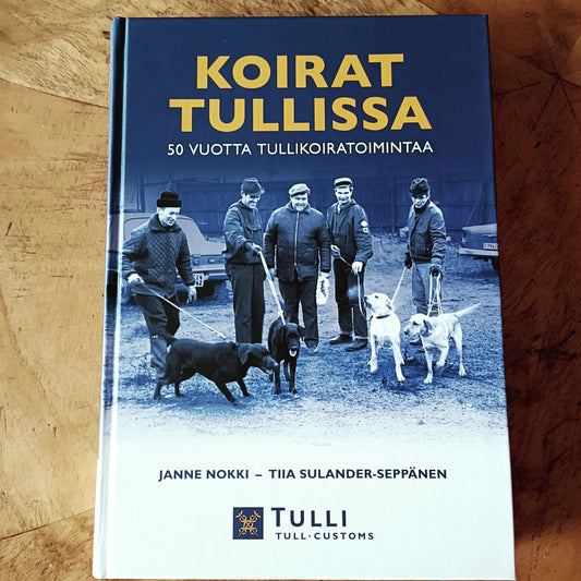 Koirat Tullissa - 50 vuotta tullikoiratoimintaa