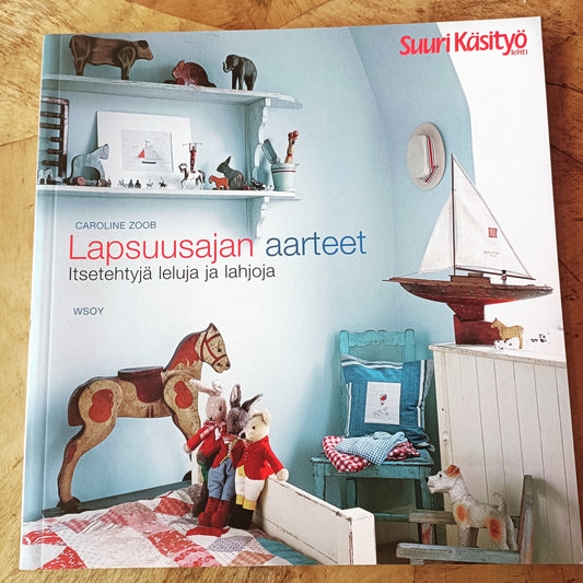 Lapsuusajan aarteet - itsetehtyjä leluja ja lahjoja