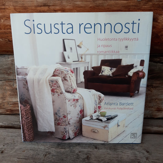 sisusta rennosti - huoletonta tyylikkyyttä ja ripaus romantiikkaa