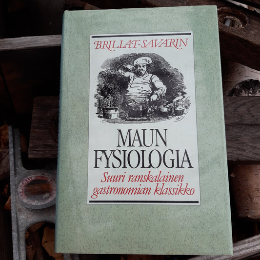 Maun fysiologia - Suuri ranskalainen gastronominen klassikko