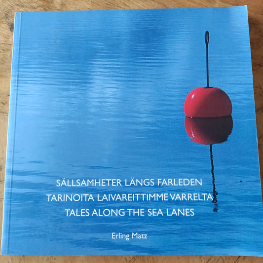 Sällsamheter längs farleden - Tarinoita laivareittimme varrelta - Tales Along the Sea Lanes *