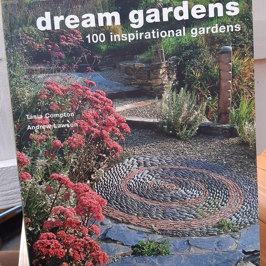 Dream Gardens - 100 Inspirational Gardens