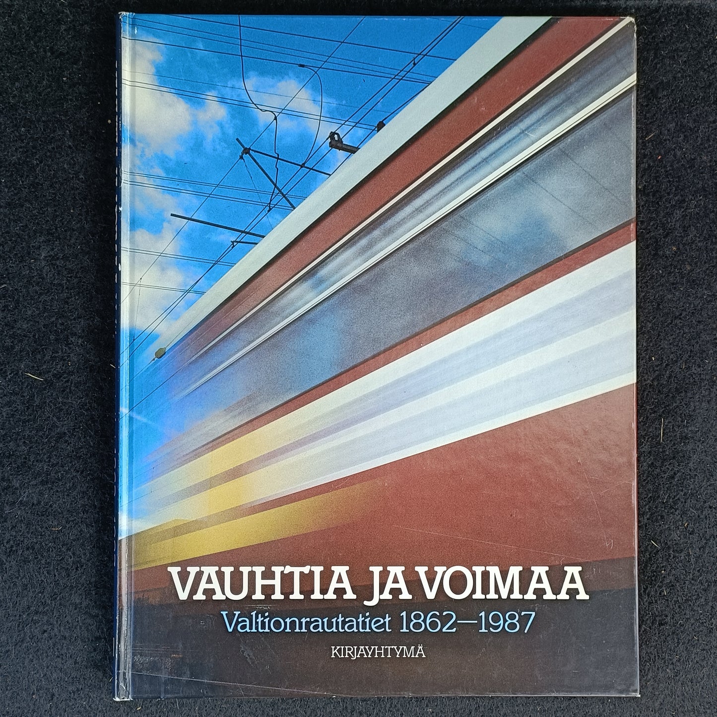 Vauhtia ja voimaa - Valtionrautatiet 1862-1987