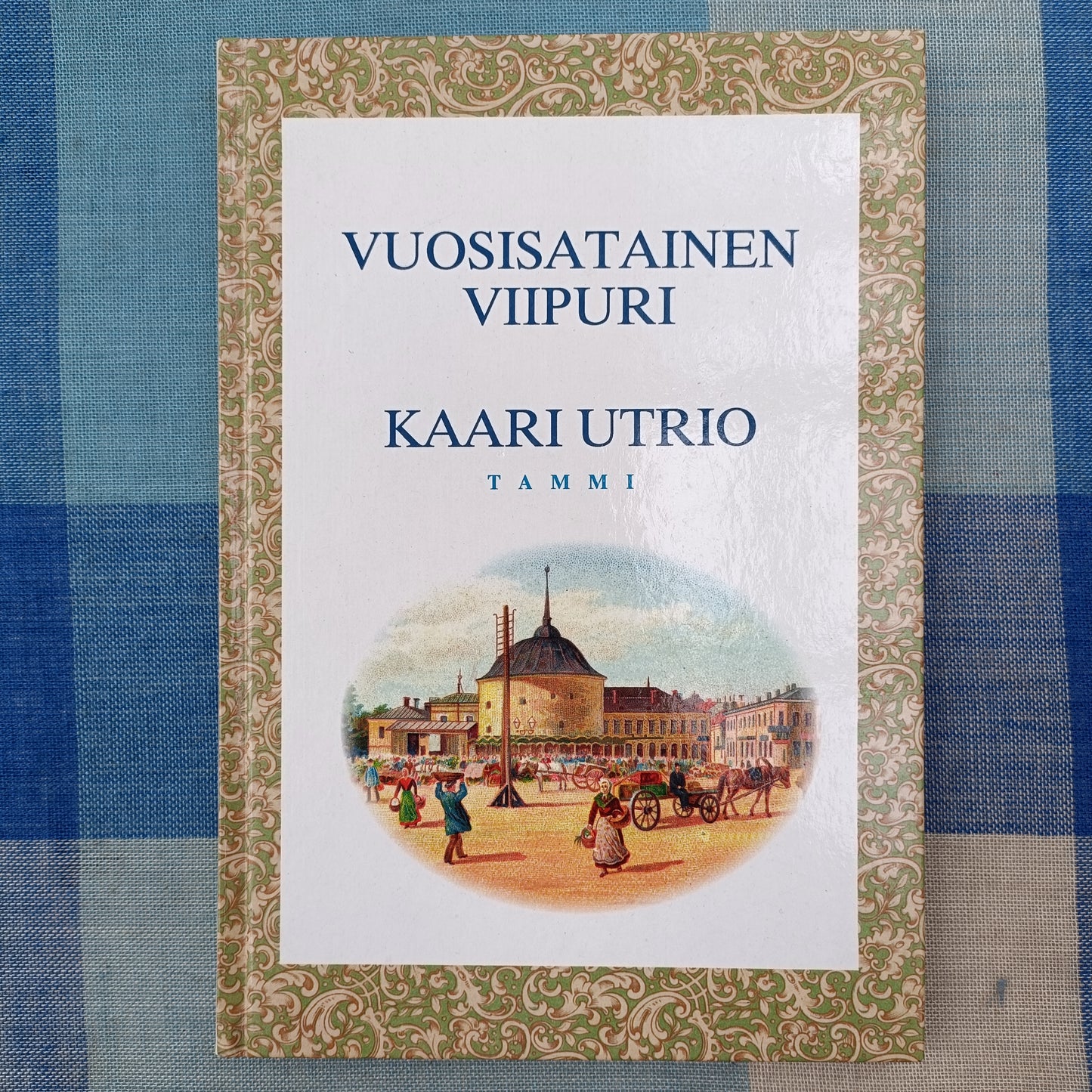 Vuosisatainen Viipuri - Kaari Utrio