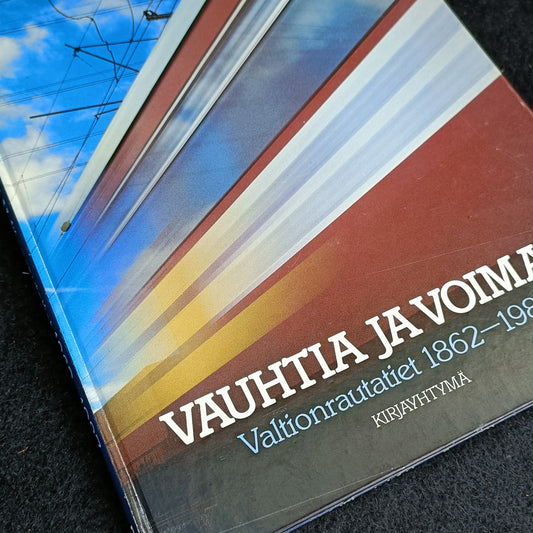 Vauhtia ja voimaa - Valtionrautatiet 1862-1987