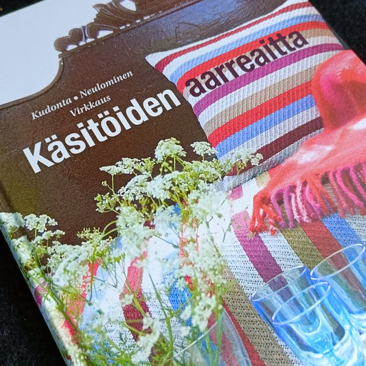 Käsitöiden aarreaitta - Kudonta, neulominen, virkkaus