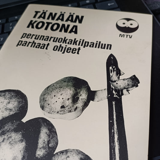 Tänään kotona - perunaruokakilpailun parhaat ohjeet 1983