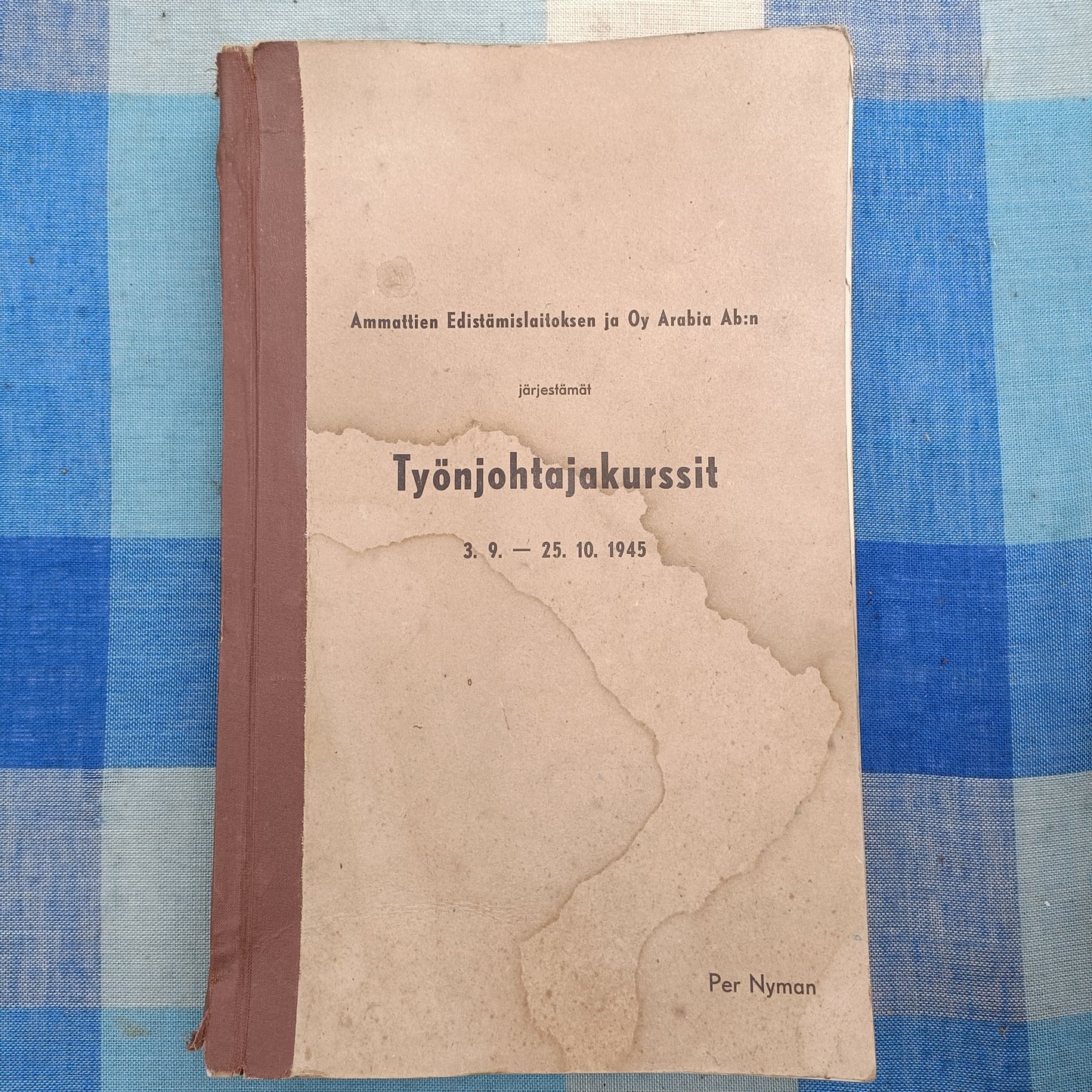 Ammattien Edistämislaitoksen ja Oy Arabia Ab:n järjestämät Työnjohtajakurssit 3.9-25.10.1945