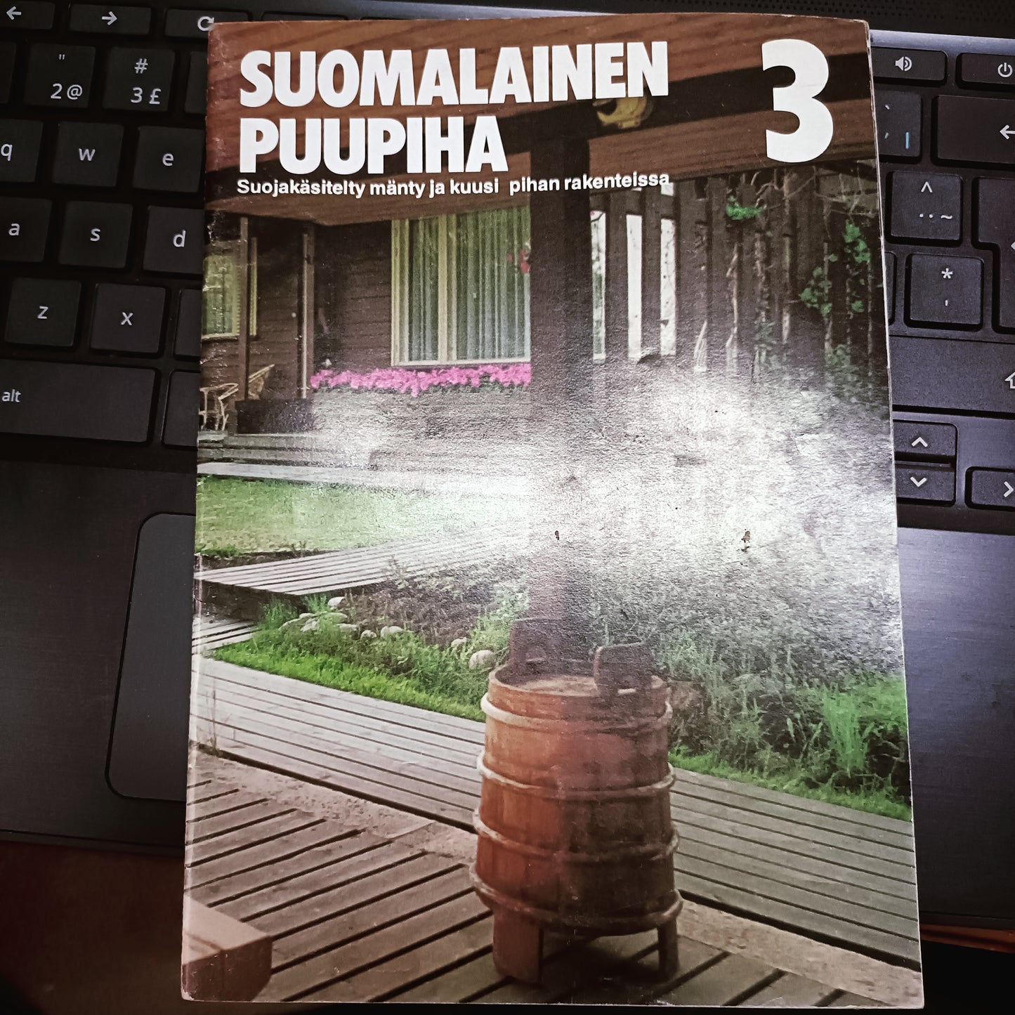 Suomalainen puupiha 3 - Suojakäsitelty mänty ja kuusi pihan rakenteissa