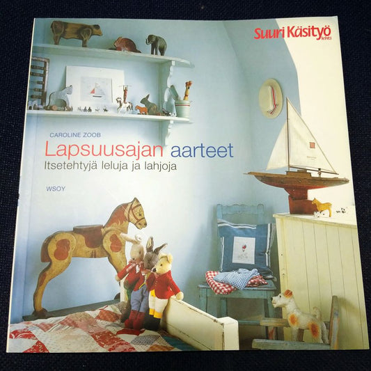 Lapsuusajan aarteet - itsetehtyjä leluja ja lahjoja