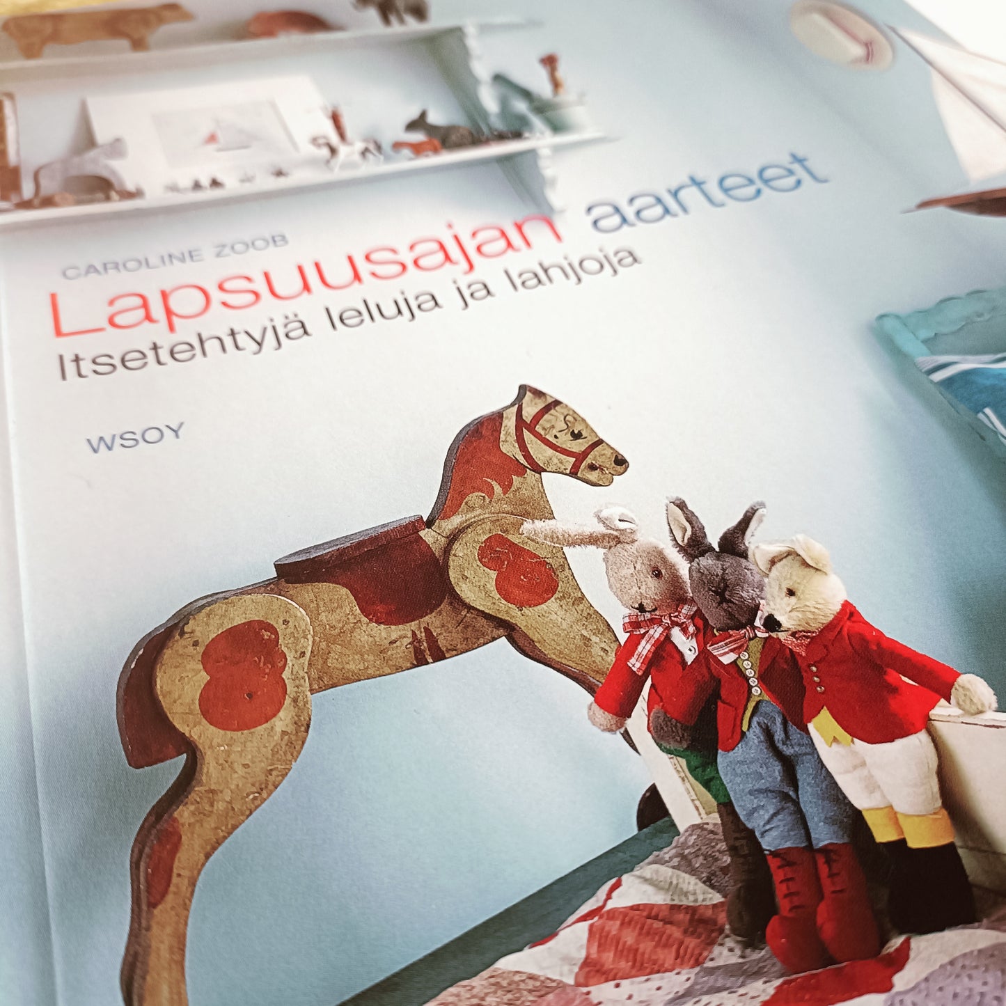 Lapsuusajan aarteet - itsetehtyjä leluja ja lahjoja