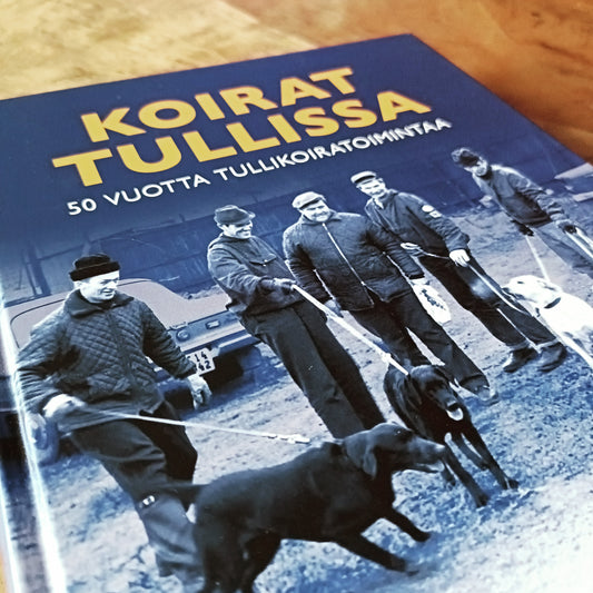 Koirat Tullissa - 50 vuotta tullikoiratoimintaa