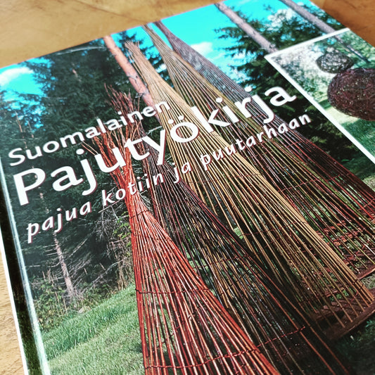 Suomalainen pajutyökirja - pajua kotiin ja puutarhaan