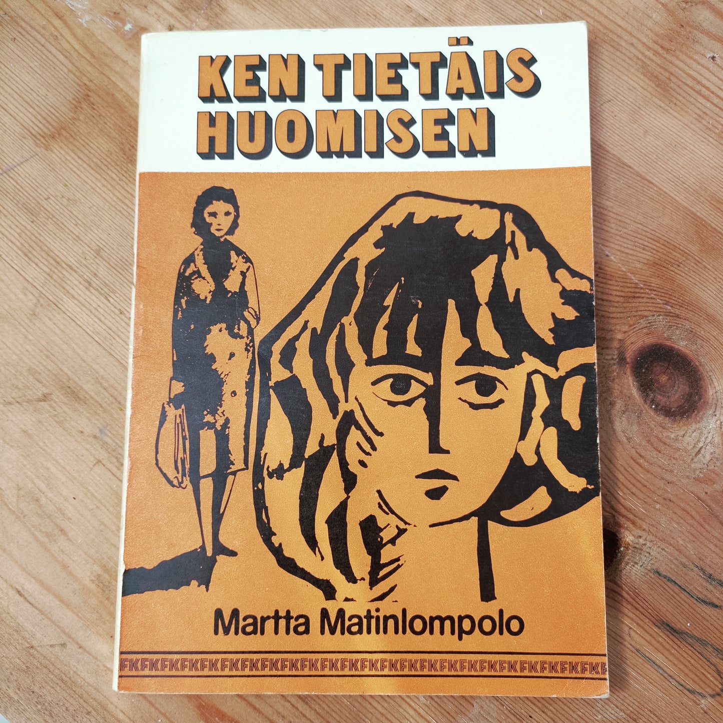 Ken tietäis huomisen - Martta Matinlompolo
