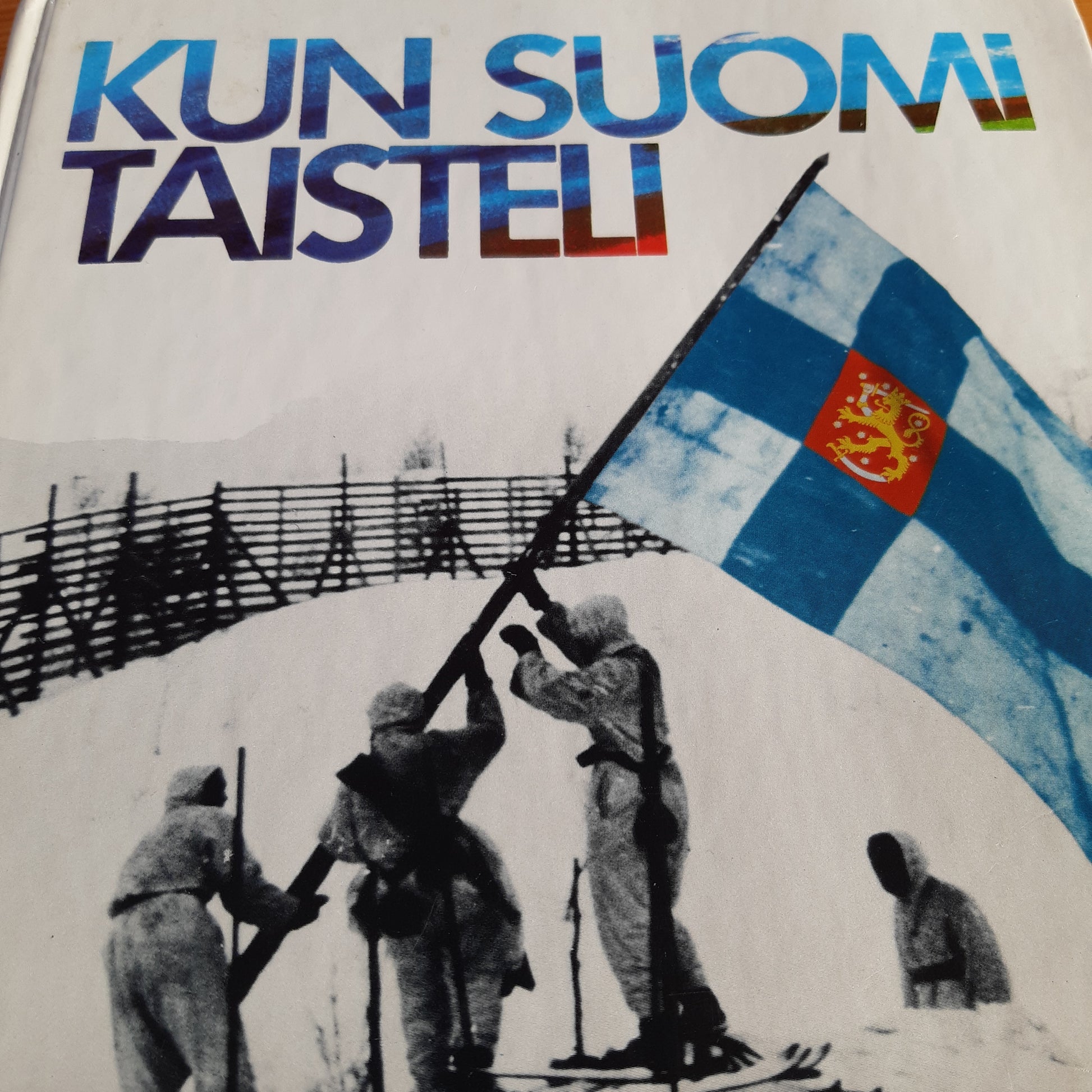 kun suomi taisteli - mukana olleiden muistoja talvi- ja jatkosodan vuosilta