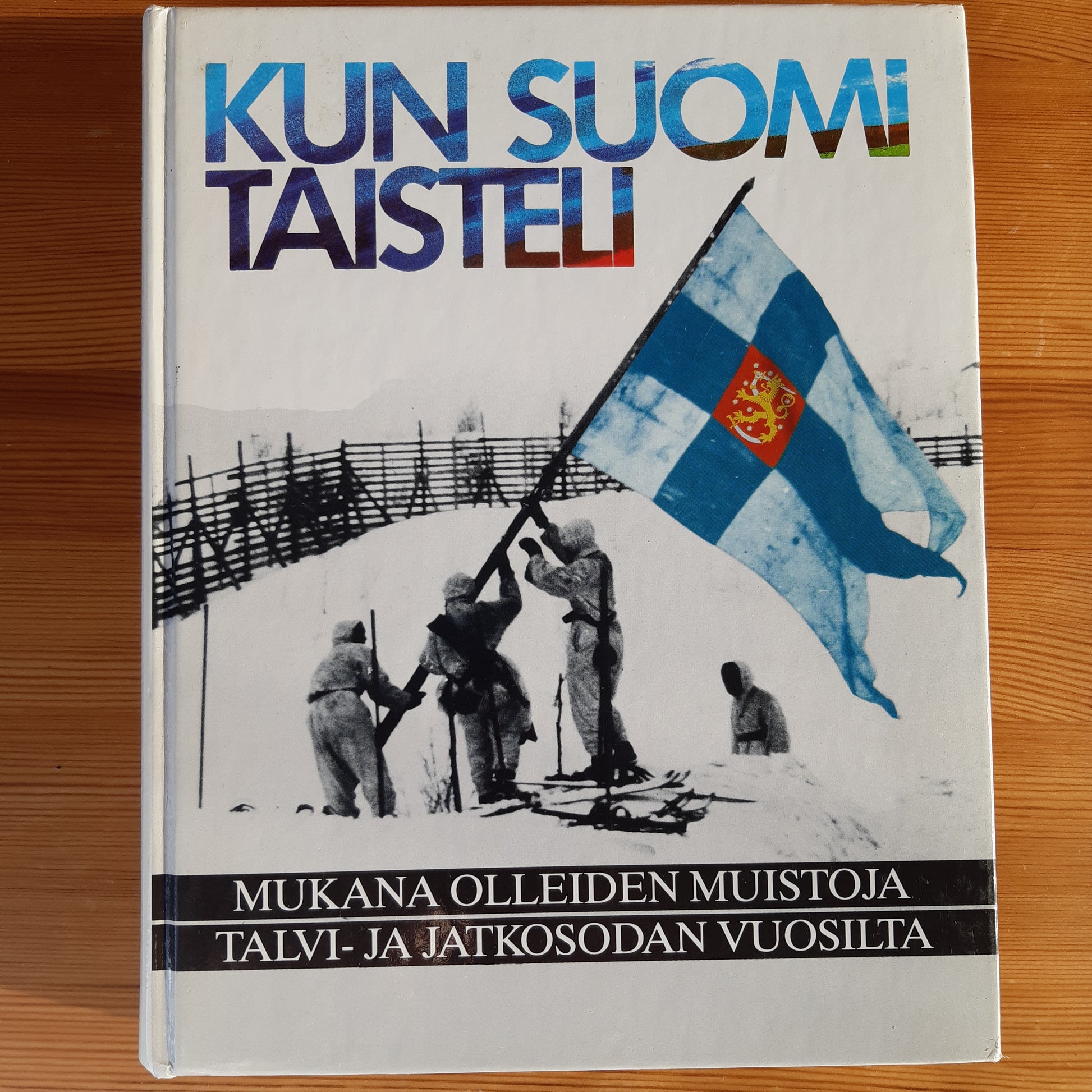 kun suomi taisteli - mukana olleiden muistoja talvi- ja jatkosodan vuosilta